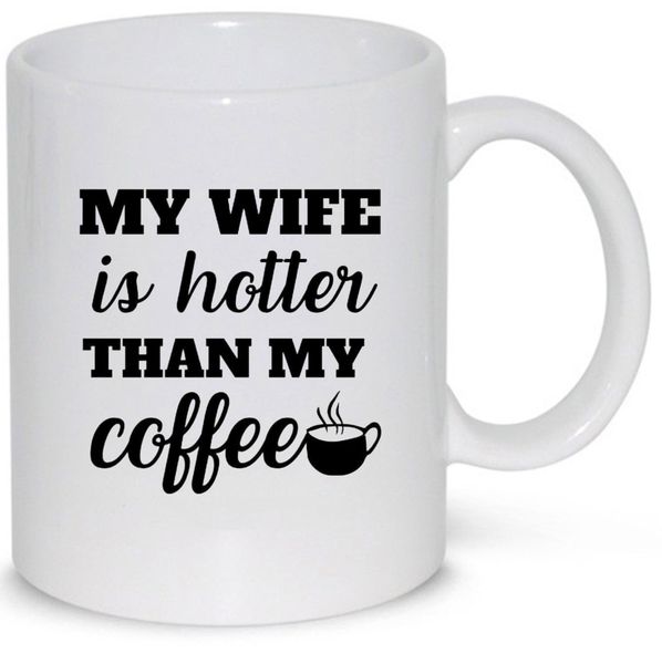 My wife is hot- Father's day - Christmas - Valentines Mug