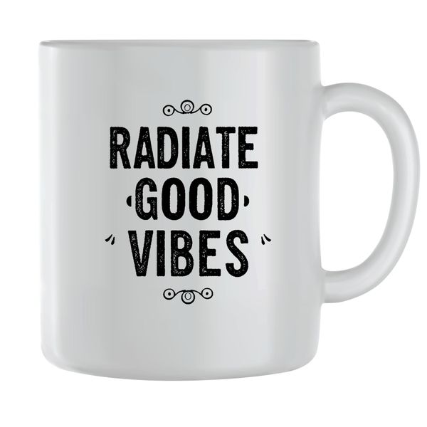 Radiate good vibes Coffee Mugs Men Women Motivational Sayings Graphic 116