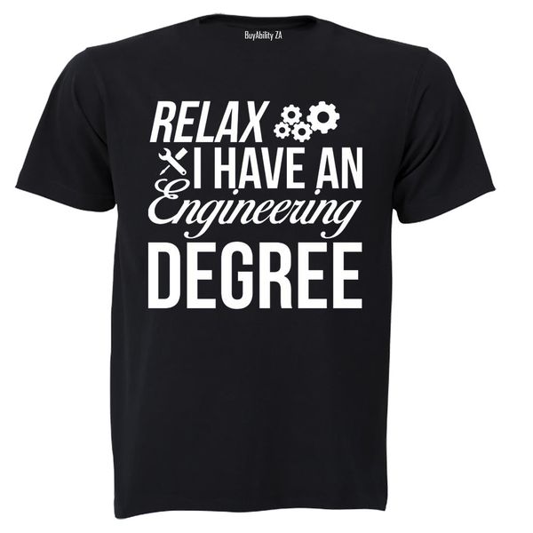 Relax, I Have an Engineering Degree - Adults - T-Shirt
