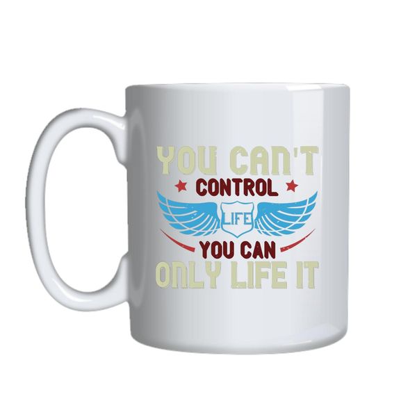 You Can_t Control Life Mug Gift Idea 157