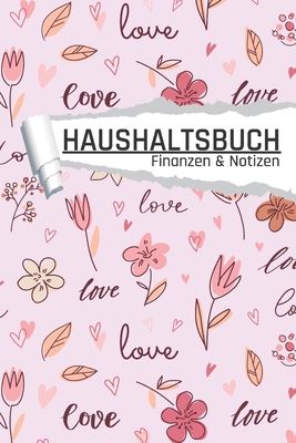 Haushaltsbuch: mit Blumen I Einnahmen planen u. Ausgaben sparen I DIN A5 I 120 Seiten I Undatiert I 52 Wochen I Fixkosten I Bilanz I