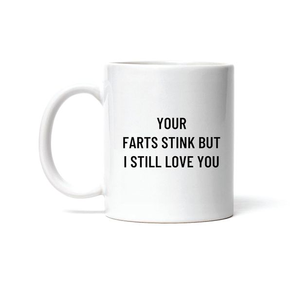 Your farts stink... -Father's day-Mother's day-Valentines-Christmas Mug