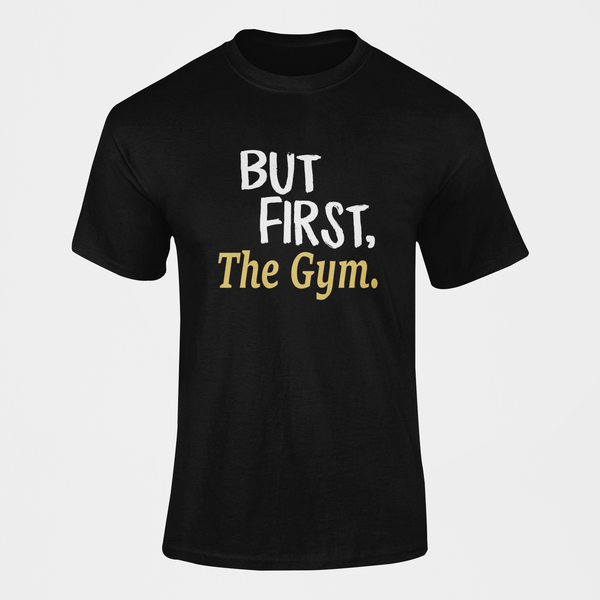 But First The Gym T-Shirt