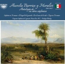 Aurelio Barrios Y Morales: Antologia De Su Obra Sinfonica (CD / Album)