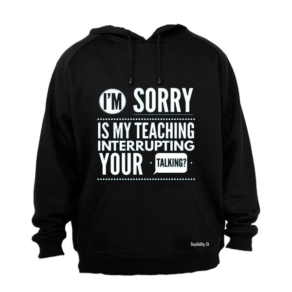 Is My Teaching Interrupting Your Talking - Mens - Hoodie - Grey