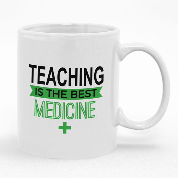 Teaching Is The Best Medicine Mug - Ideal Gift Idea for Teacher