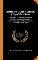 Diccionario Italiano-Espa?ol Y Espa?ol-Italiano: Compuesto Y Fielmente ...