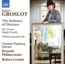 Robert Groslot: The Intimacy of Distance (CD / Album)