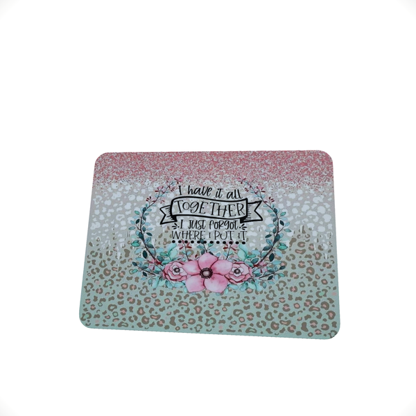 I Have It All Together - Mouse Pad