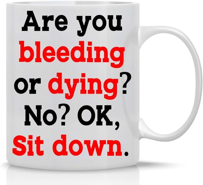 Bleeding or dying-Mother's Day-Valentine-Father's Day-Christmas Gift Mug