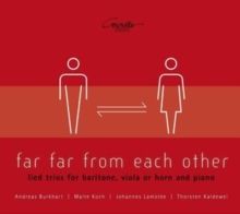 Far Far from Each Other: Lied Trios for Baritone, Viola Or Horn.. (CD / Album)