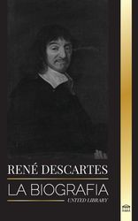 Ren Descartes: La Biograf A De Un Fil Sofo, Matem Tico, Cient Fico Y ...