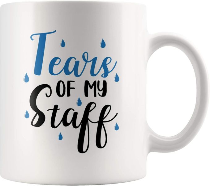 Tears of my staff-Father's day-Mother's day-Valentines-Christmas Mug