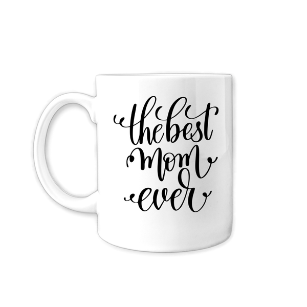 The Best Mom Ever Coffee Mug - Gift idea for Mothers Day - Birthday - Christmas