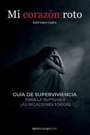 Mi Coraz N Roto Gu A De Supervivencia Para La Ruptura Y Las Relaciones T Xicas Buy Online In