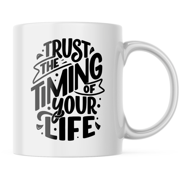 Ceramic Trust the timing of your life Mug - White - 11 OZ