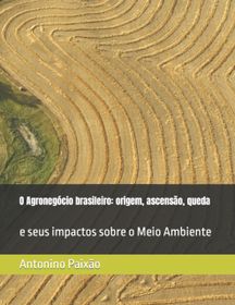 O Agroneg?cio Brasileiro: Origem, Ascens?o, Queda: E Seus Impactos ...