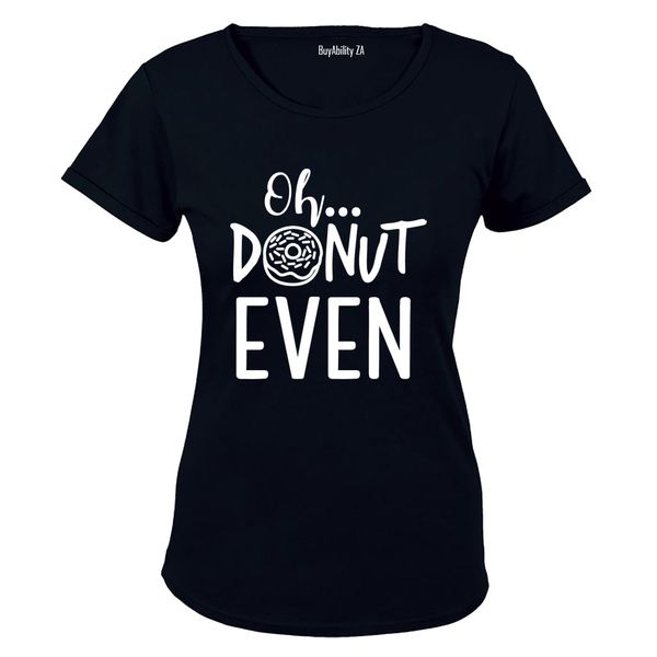Oh, Donut Even! - Ladies - T-Shirt