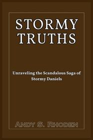 Stormy Truths: Unraveling the Scandalous Saga of Stormy Daniels: Power