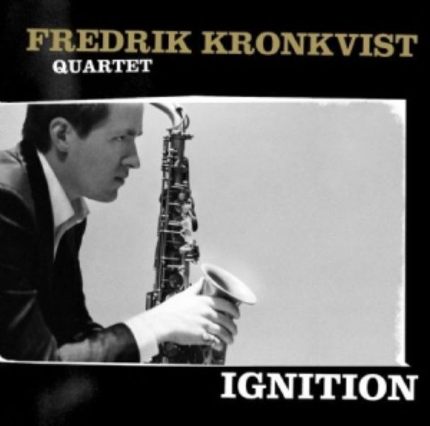 Fredrik Kronkvist Quartet - Ignition