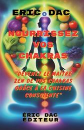 Nourrissez Vos Chakras: Devenez Le Maitre Zen De Vos Chakras Gr Ce La ...