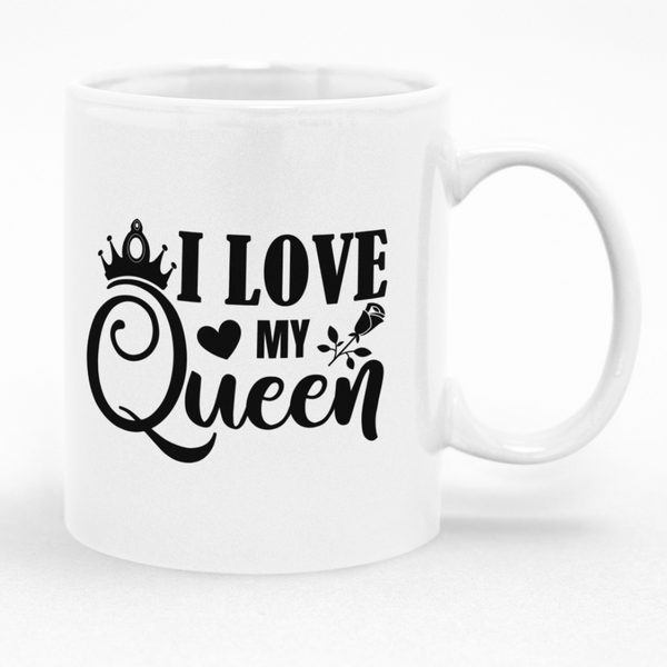 I Love My Queen Mug - Loving Gift Idea