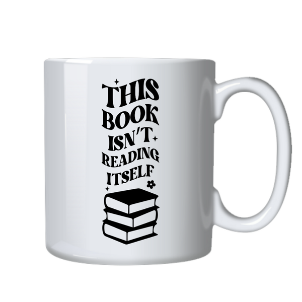 This Book Isn't Reading Itself Ideal Fiction Book Reader Gift Mug Cup 402