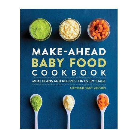 Make-Ahead Baby Food Cookbook: Meal Plans and Recipes for Every Stage Image