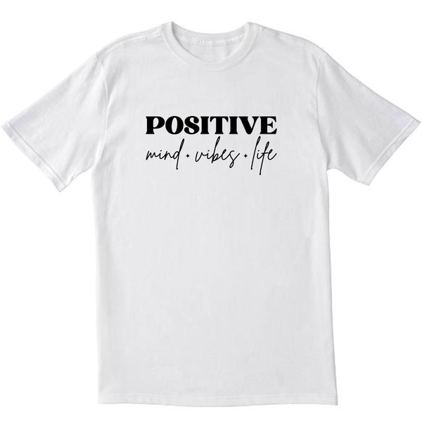 Positive Mind, Vibe, Life White T-shirt