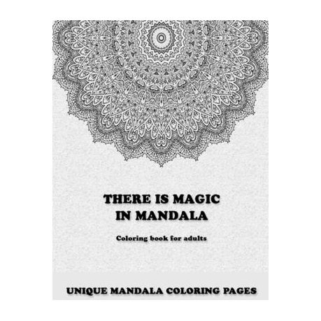 Download There Is Magic In Mandala An Adult Coloring Book Unique Mandala Designs Thick Paper Unique Mandala Art Designs Easy Mandalas Inside Gift Fo Buy Online In South Africa Takealot Com