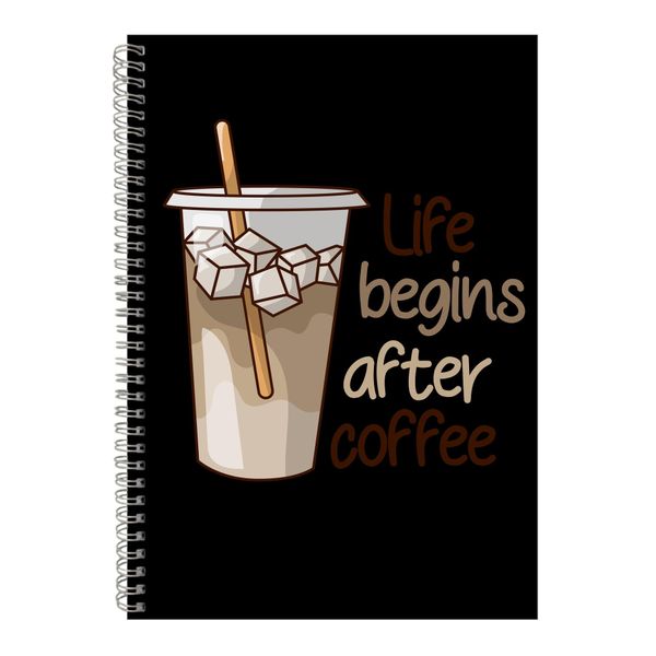 Life Begins A4 Notebook Spiral and Lined Coffee Sayings Graphic Notepad 118