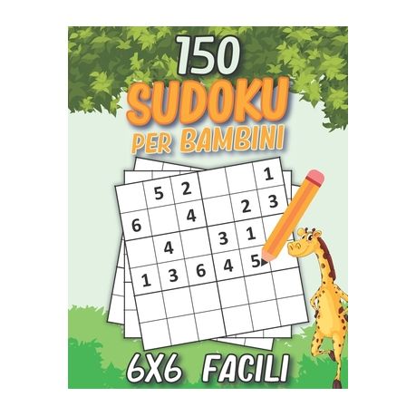 150 Facili Sudoku Per Bambini: Libro di sudoku per bambini da 6+ anni età  Sudoku 6x6 livello facile con soluzioni Fantastico regalo per bambini,  bambine, Ragazzi e ragazze. by YD Colorare Giochi