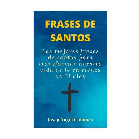 Frases de Santos: Las mejores frases de santos para transformar nuestra  vida de fe en menos de 21 d?as | Buy Online in South Africa 