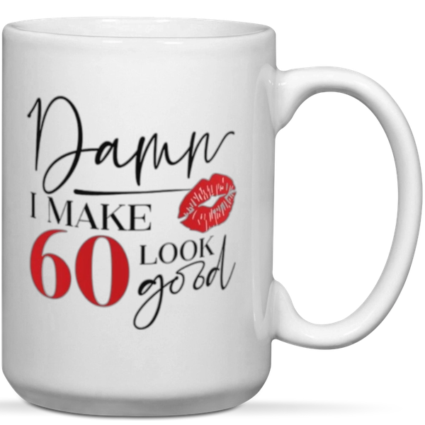 Damn I Make 60 Look Good 60th Birthday Gift Mug