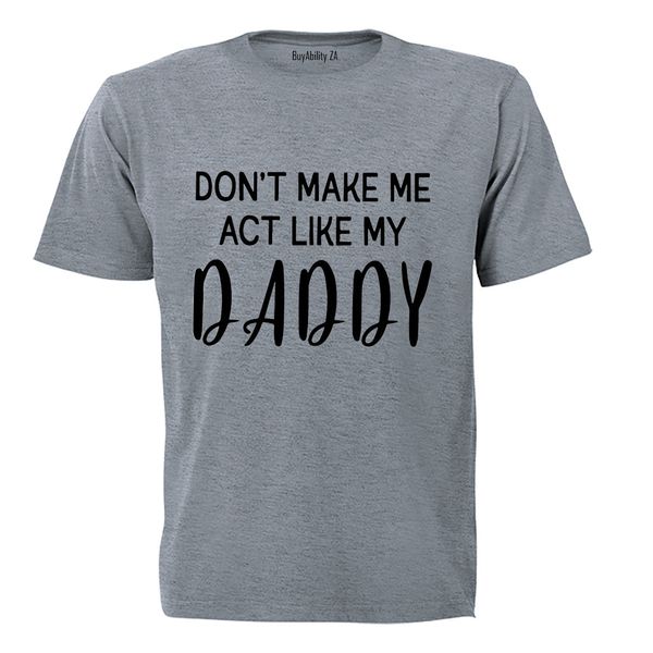 Act Like My Daddy - Kids T-Shirt
