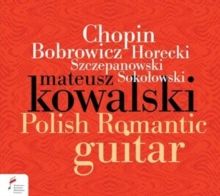 Mateusz Kowalski: Polish Romantic Guitar (CD / Album)