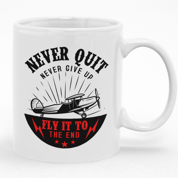 Never Quit Never Give Up Fly Mug - Gift Idea for Birthday or Christmas