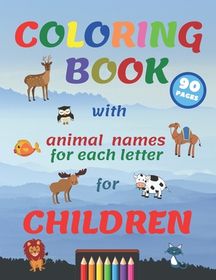 Coloring Book With Animal Names For Each Letter For Children: For Kids