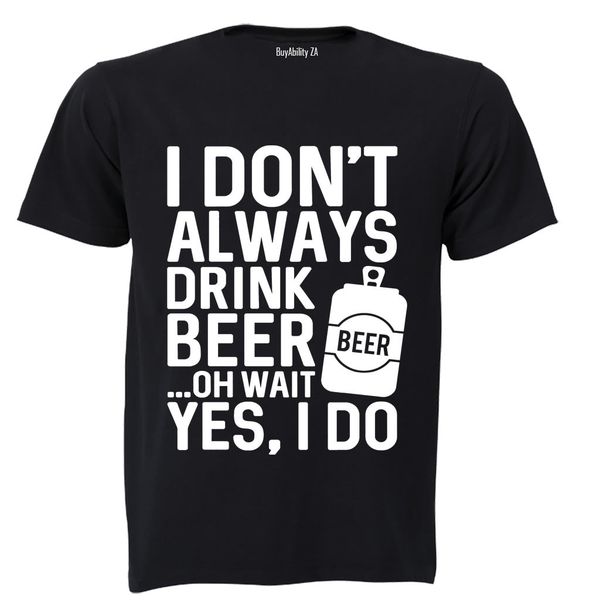 I Don't Always Drink Beer... - Adults - T-Shirt - Grey