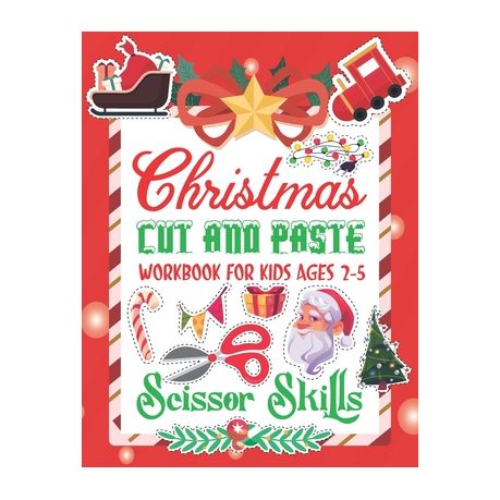 Scissor Skills Christmas Cut and Paste Workbook for Kids Ages 2-5