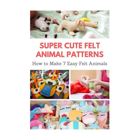 Super Cute Felt Animal Patterns: How to Make 7 Easy Felt Animals | Buy  Online in South Africa 