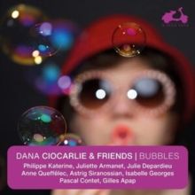 Bubbles: Dana Ciocarlie &amp; Friends (CD / Album)