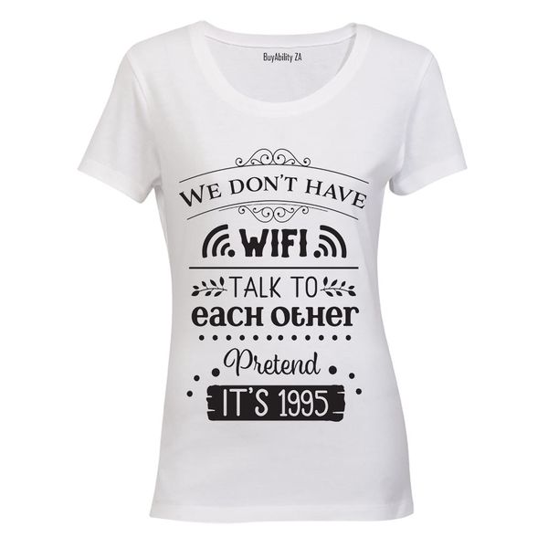 We Don't have WIFI... - Ladies - T-Shirt - White
