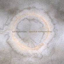 Sarah Hennies: Spectral Malsconcities (CD / Album)