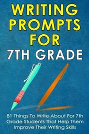 Writing Prompts For 7Th Grade: 81 Things To Write About For 7th Grade ...