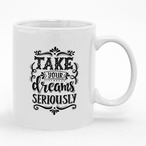 Take Your Dreams Seriously Motivational Gift Idea Mug