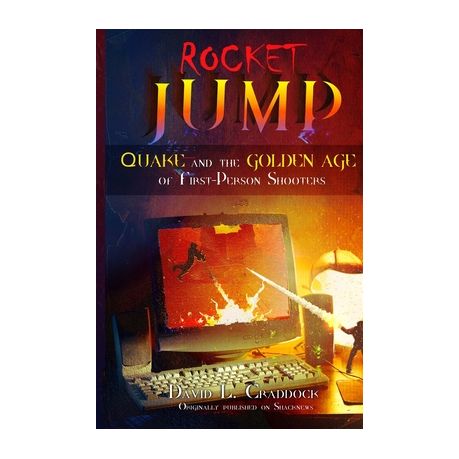 Rocket Jump: Quake and the Golden Age of First-Person Shooters