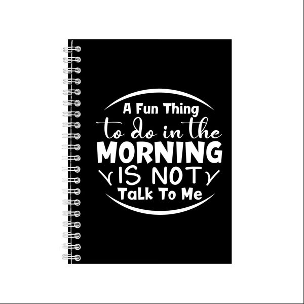 Talk to me A5 Notebook Pad for School Work Sarcastic Graphic Present050