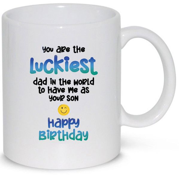 You're The Luckiest Dad In The World Happy Birthday Gift 11Oz Mug