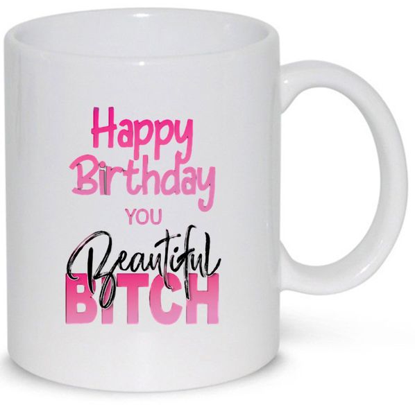 Happy birthday you beautiful bitch v9 Pack Mug